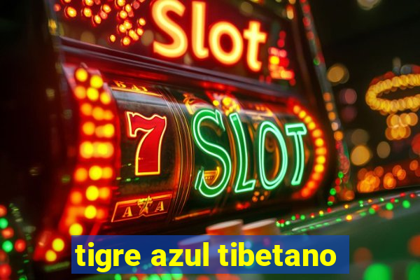 tigre azul tibetano