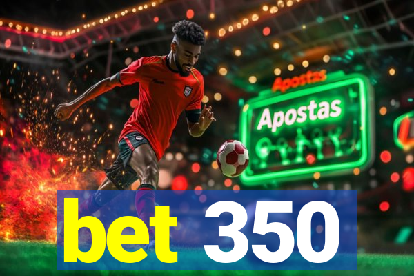 bet 350