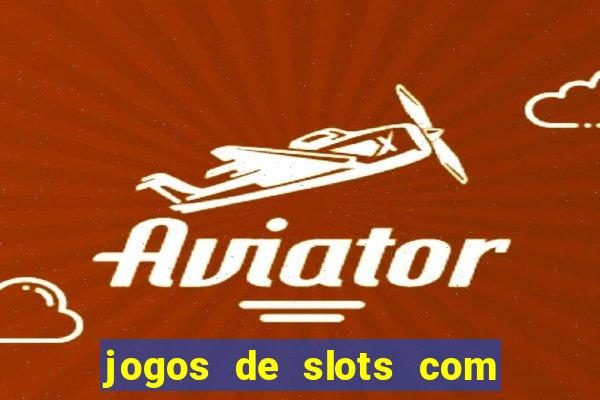 jogos de slots com bonus de cadastro