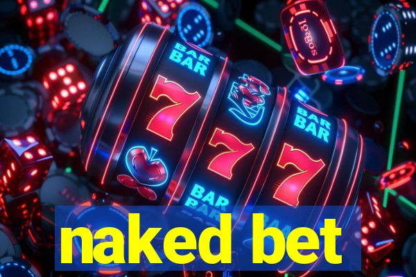 naked bet