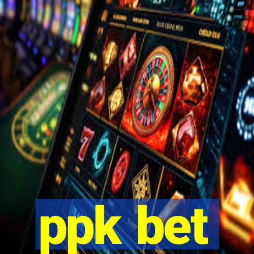 ppk bet