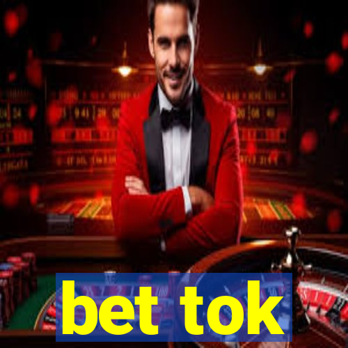 bet tok