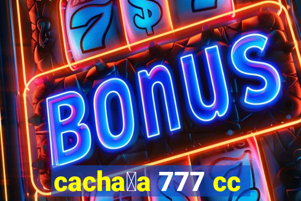 cacha莽a 777 cc