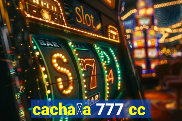 cacha莽a 777 cc