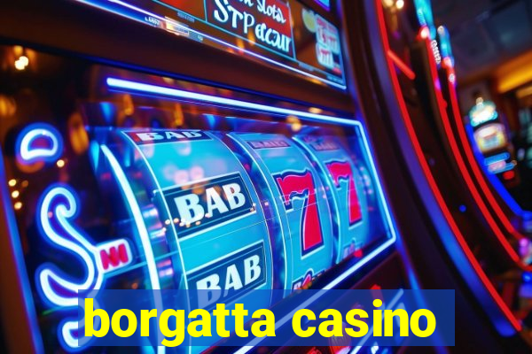 borgatta casino