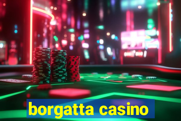 borgatta casino