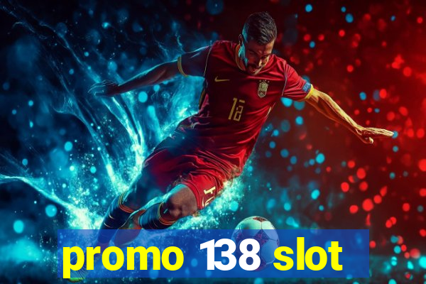 promo 138 slot