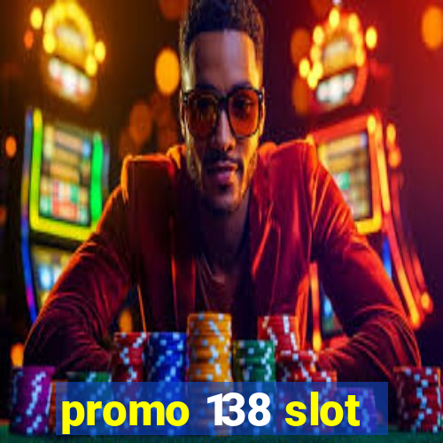 promo 138 slot