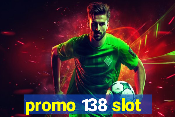 promo 138 slot