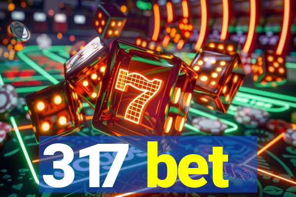 317 bet