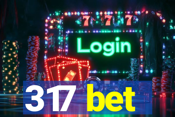 317 bet