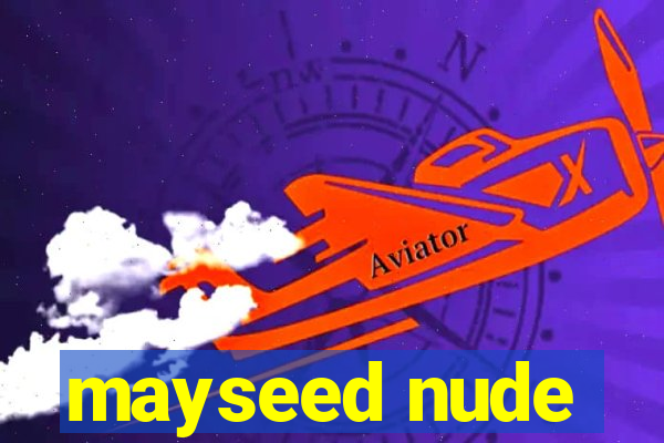 mayseed nude