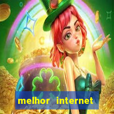 melhor internet para jogos