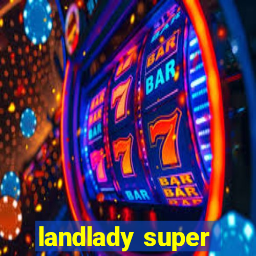 landlady super