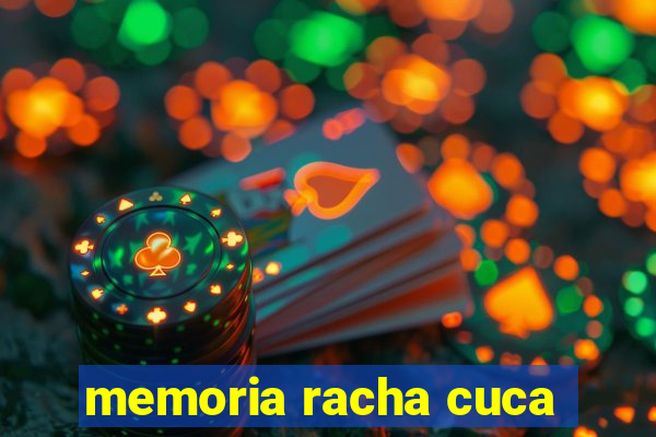 memoria racha cuca