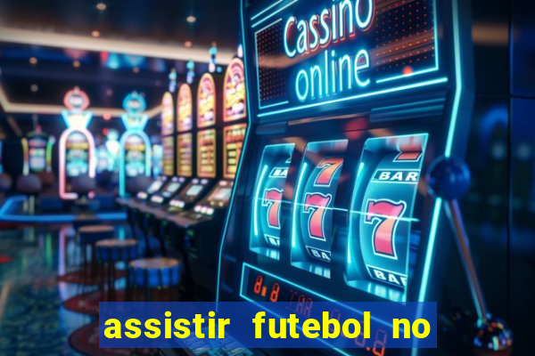 assistir futebol no premiere gratis