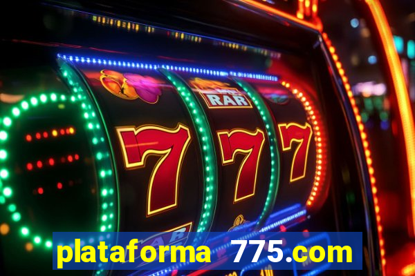 plataforma 775.com 茅 confiavel