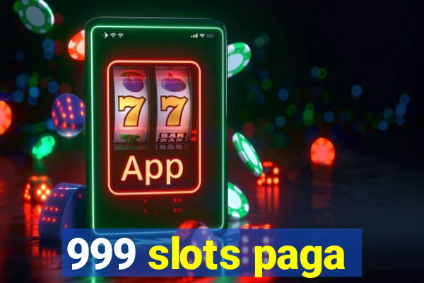 999 slots paga