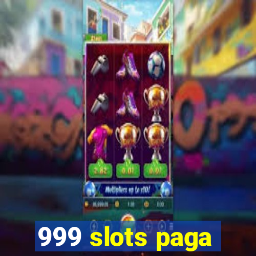 999 slots paga