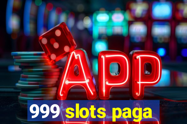 999 slots paga