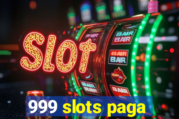 999 slots paga