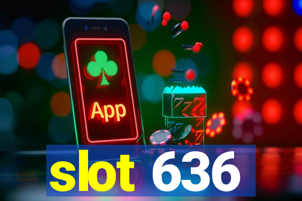 slot 636