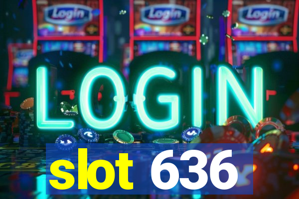 slot 636