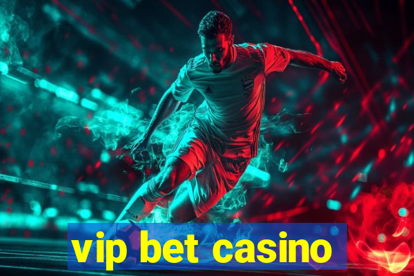 vip bet casino