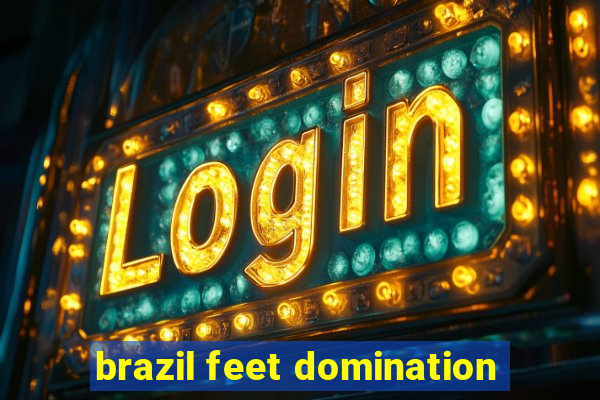 brazil feet domination