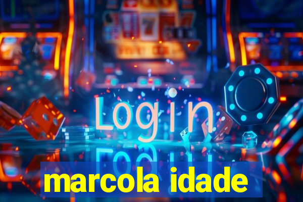 marcola idade