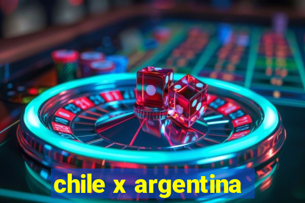 chile x argentina