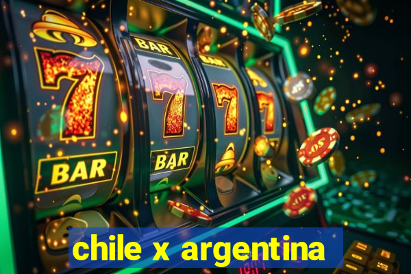 chile x argentina