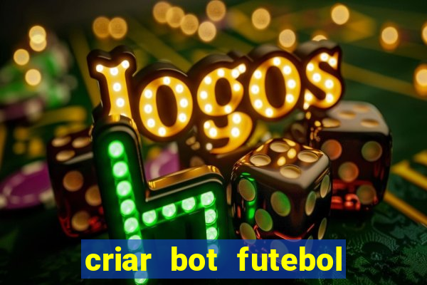 criar bot futebol virtual bet365