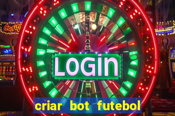 criar bot futebol virtual bet365