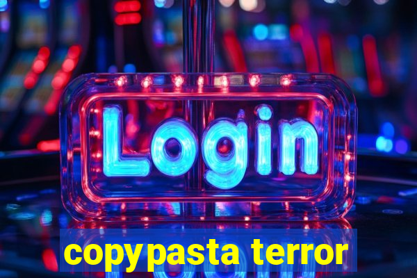 copypasta terror