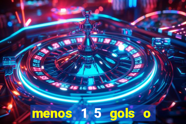 menos 1 5 gols o que significa