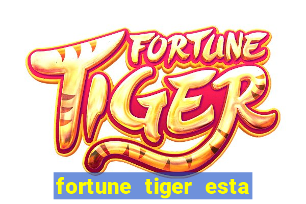 fortune tiger esta pagando hoje