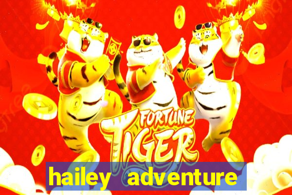 hailey adventure mod apk