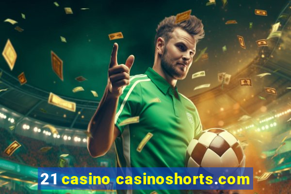 21 casino casinoshorts.com