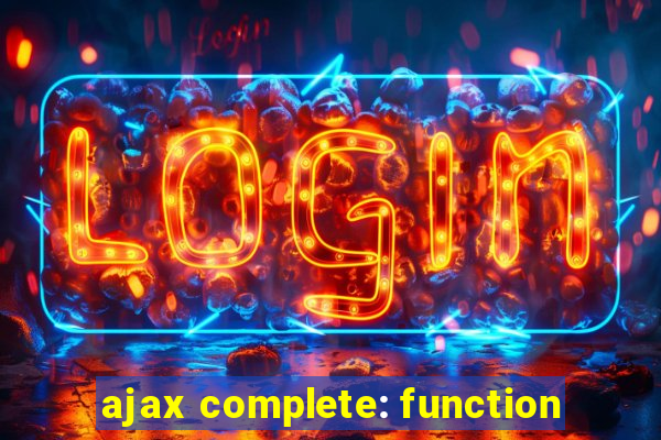 ajax complete: function