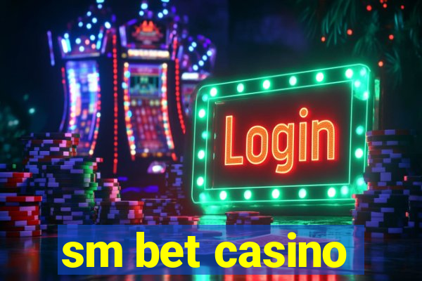 sm bet casino