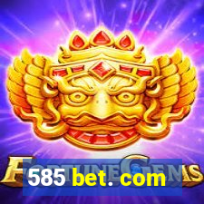 585 bet. com