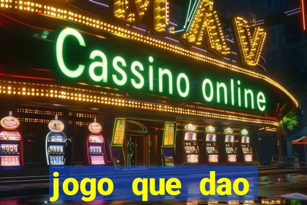 jogo que dao dinheiro de verdade na hora