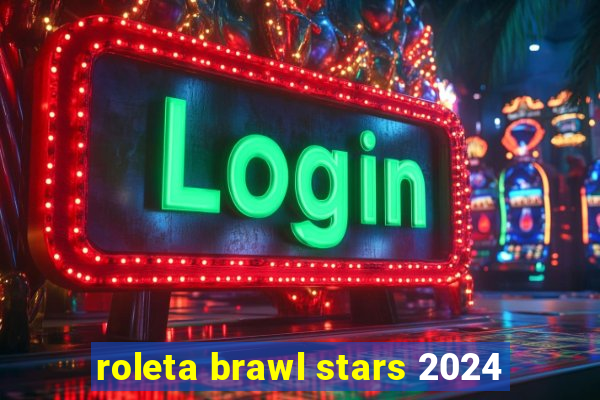 roleta brawl stars 2024