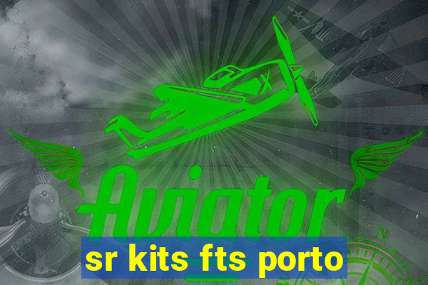 sr kits fts porto