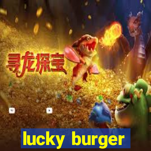 lucky burger