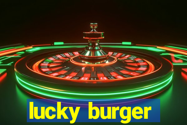 lucky burger