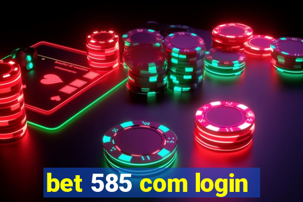 bet 585 com login