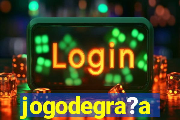 jogodegra?a