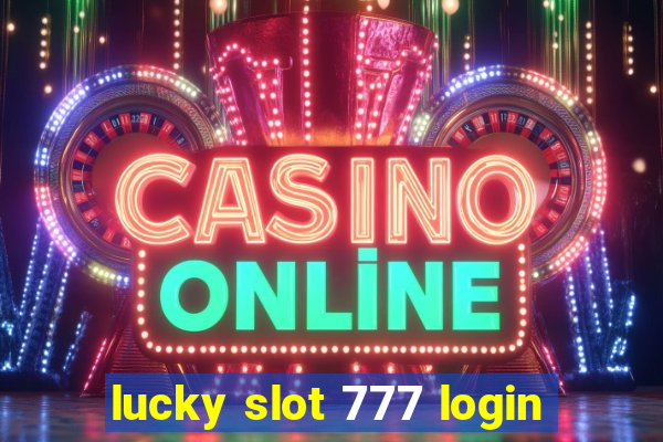 lucky slot 777 login